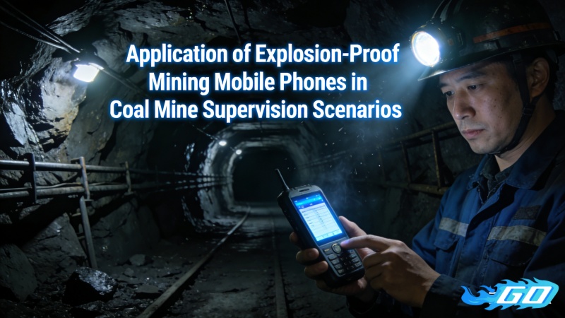 11.Application of Explosion-Proof Mining Mobile Phones in Coal Mine Supervision Scenarios.jpg